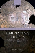 Harvesting the Sea: The Exploitation of Marine Resources in the Roman Mediterranean