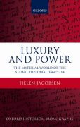 Luxury and power: the material world of the stuart diplomat, 1660-1714