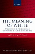 The meaning of white: race, class, and the 'domiciled community' in british india 1858-1930