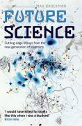 Future science: essays from the cutting edge