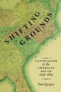 Shifting grounds: nationalism and the american south, 1848-1865