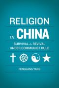 Religion in china: survival and revival under communist rule