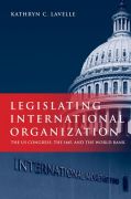 Legislating international organization: the us congress, the imf, and the world bank
