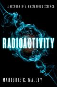 Radioactivity: a history of a mysterious science