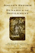 Josiah's reform and the dynamics of defilement: israelite rites of violence and the making of a biblical text