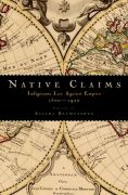 Native claims: indigenous law against empire, 1500-1920