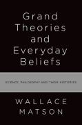 Grand theories and everyday beliefs: science, philosophy, and their histories