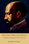 Divine discontent: the religious imagination of w. e. b. du bois