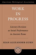 Work in progress: literary revision as social performance in ancient rome