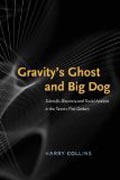 Gravity´s Ghost and Big Dog - Scientific Discovery  and Social Analysis in the Twenty-First