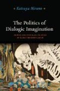 The Politics of Dialogic Imagination - Power and Popular Culture in Early Modern Japan