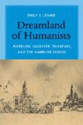 Dreamland of Humanists - Warburg, Cassirer, Panofsky, and the Hamburg School