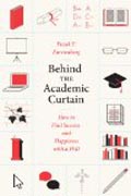 Behind the Academic Curtain - How to Find Success and Happiness with a PhD