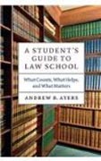 A Student´s Guide to Law School - What Counts, what Helps, and what Matters