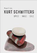 Kurt Schwitters - Space, Image, Exile
