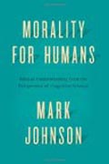 Morality for Humans - Ethical Understanding from the Perspective of Cognitive Science