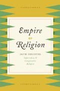 Empire of Religion - Imperialism and Comparative Religion
