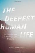 The Deepest Human Life - An Introduction to Philosophy for Everyone