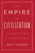 The Empire of Civilization - The Evolution of an Imperial Idea
