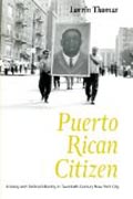 Puerto Rican Citizen - History and Political Identity in Twentieth-Century New York