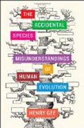 The Accidental Species - Misunderstandings of Human Evolution