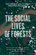 The Social Lives of Forests - Past, Present, and Future of Woodland Resurgence