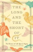 The Long and the Short of it - The Science of Life  Span and Aging