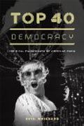 Top 40 Democracy - The Rival Mainstreams of American Music