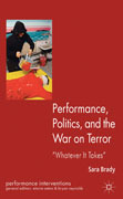 Performance, politics, and the war on terror: 'whatever it takes'