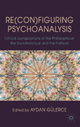Re(con)figuring psychoanalysis: critical juxtapositions of the philosophical, the sociohistorical and the political