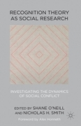 Recognition theory as social research: investigating the dynamics of social conflict