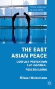 The East Asian peace: conflict prevention and informal peacebuilding
