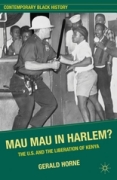 Mau mau in Harlem?: the U.S. and the liberation of Kenya