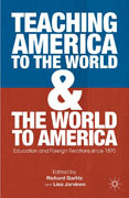 Teaching America to the world and the world to America: education and foreign relations since 1870