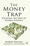 The money trap: escaping the grip of global finance