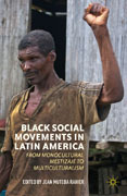 Black social movements in Latin America: from monocultural mestizaje to multiculturalism