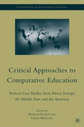 Critical approaches to comparative education: vertical Case Studies from Africa, Europe, the Middle East, and the Americas