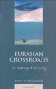 Eurasion Crossroads - A History of Xinjiang