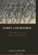 Purify and Destroy - The Political Uses of Massacre and Genocide
