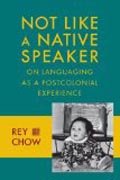 Not Like a Native Speaker - On Languaging as a Postcolonial Experience