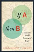 If A, Then B - How the World Discovered Logic