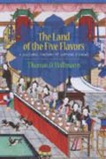 The Land of the Five Flavors - A Cultural History of Chinese Cuisine