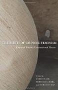 The Birth of Chinese Feminism - Essential Texts in Transnational Theory