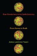 Four Revolutions in the Earth Sciences - From Heresy to Truth