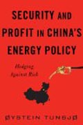 Security and Profit in China´s Energy Policy
