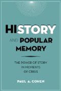 History and Popular Memory - The Power of Story in Moments of Crisis