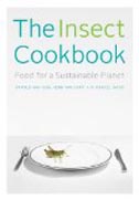 The Insect Cookbook - Food for a Sustainable Planet