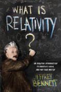 What Is Relativity? - An Intuitive Introduction to  Einstein´s Ideas and Why They Matter