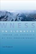 On Slowness - Toward an Aesthetic of the Contemporary
