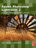 Adobe Photoshop Lightroom 2: a digital photographer's guide